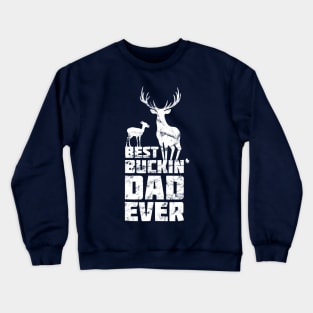 Best Buckin Dad Ever Deer Hunting Father Crewneck Sweatshirt